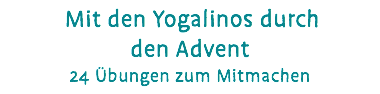  Mit den Yogalinos durch den Advent 24 Übungen zum Mitmachen